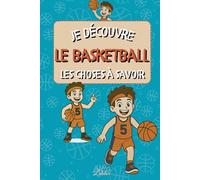 Je découvre le Basketball - Le livre parfait pour initier les enfants à ce sport d’équipe passionnant: 19 grandes scènes illustrées pour comprendre ... du basket dès 5 ans (La série "Je découvre")
