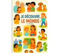 Je Decouvre Le Monde: 3 - 6 ans