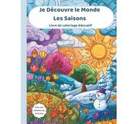 Je Découvre le Monde - Les Saisons: Livre de coloriage éducatif pour enfant de 3 à 6 ans