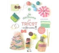 Je découvre le tricot: + de 19 modèles !!