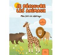 Je découvre les animaux: 30 animaux à colorier, découvrir et apprendre à écrire dès 3 ans