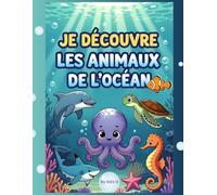 Je découvre les animaux de l'océan: Livre de coloriage éducatif - 25 animaux marins à découvrir, colorier et apprendre dès 3 ans