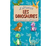 Je découvre les Dinosaures: 20 dinosaures incroyables expliqués aux enfants avec illustrations réalistes (La série "Je découvre")