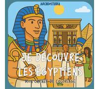 Je découvre les Egyptiens : Mon carnet de coloriage !