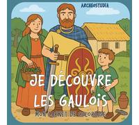 Je découvre les Gaulois: Mon carnet de coloriage