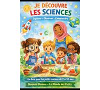 Je découvre les sciences: explorer, observer, comprendre