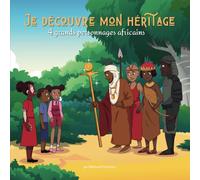 Je découvre mon héritage: 4 grands personnages Africains