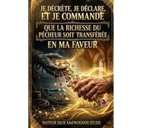 JE DECRETE, JE DECLARE, ET JE COMMANDE QUE LA RICHESSE DU PECHEUR SOIT TRANSFEREE EN MA FAVEUR