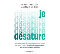 Je désature – La méthode pour retrouver vos facultés et votre équilibre – Marabout