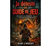 Je déteste ce guide de jeu: Où la survie est temporaire et la peur est permanente