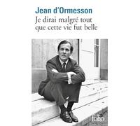 Je dirai malgre tout que cette vie fut belle