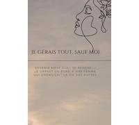 Je gérais tout, sauf moi: Devenir mère sans se perdre : le carnet de bord d’une femme qui organisait la vie des autres
