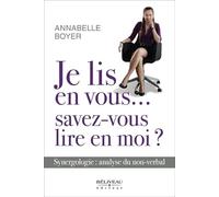 Je lis en vous...savez-vous lire en moi ? Synergologie : analyse du non-verbal