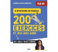 Je m’entraine en français (FLE A1) avec Aurelie French Learning: 200 exercices et jeux de FLE A1, avec audio