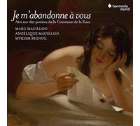 Marc Mauillon & Angeliqu - Je M'abandonne À Vous. Airs Sur Des Poésies De La Comtesse De...