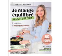 Je mange équilibré sans me priver !: 4 semaines de menus simples et rapides pour toute la famille: 31558