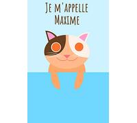 Je m'appelle Maxime: Votre livre à colorier personnel, pour que tout le monde connaisse votre nom - Le livre unique pour enfants - Carnet de notes - ... intime avec votre prénom - Chaton Design