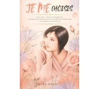Je me choisis: 101 leçons - Journal introspectif : estime de soi, limites saines, développement personnel et guérison émotionnelle