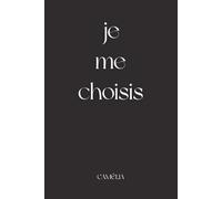 Je Me Choisis: Journal d'Écriture Thérapeutique 12 Semaines pour Femmes - Guide de Développement Personnel avec 72 Exercices pour Retrouver Confiance et Sérénité