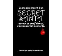 Je me suis inscrit à un Secret Santa et tout ce que j'ai reçu, c'est ce carnet de merde.: Cahier de prise de notes en réunion rigolo pour offrir en ... Surprise (Carnets de Secret Santa amusants)
