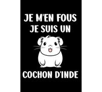 Je m'en fous je suis un cochon d'inde: Carnet de notes cochon d'inde humour - 110 pages lignées - cadeau cochon d'inde original et drole