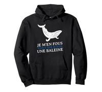 JE m'en Fous Parce Que Je Suis Une Baleine Drôle Provocation Pullover Hoodie