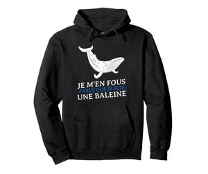 JE m'en Fous Parce Que Je Suis Une Baleine Drôle Provocation Pullover Hoodie