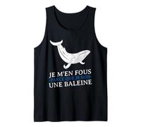 JE m'en Fous Parce Que Je Suis Une Baleine Drôle Provocation Tank Top
