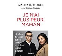 Je n'ai plus peur, maman: L'histoire d'un jeune autiste devenu un brillant joueur d'échecs