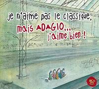 Je N'Aime Pas le Classique... - Je N'aime Pas Le Classique Mais Adagio J'aime Bien
