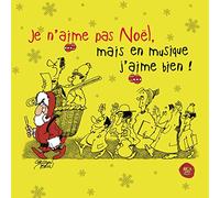 Je N'Aime Pas Noel - Je N'Aime Pas Noël, Mais en Musique J'Aime Bien !