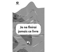 Je ne finirai jamais ce livre (Juste un type fade)