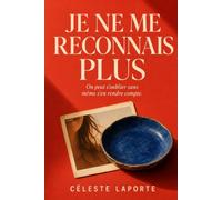 JE NE ME RECONNAIS PLUS: On peut s’oublier sans même s’en rendre compte.