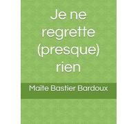 Je ne regrette (presque) rien