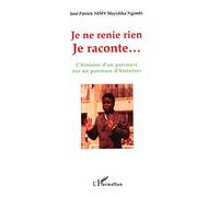 Je ne renie rien: L'histoire d'un parcours sur un parcours d'histoires
