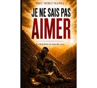 Je ne sais pas aimer