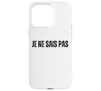 JE NE SAIS PAS : I Don't Know In French Language Dictionary Case for iPhone 15 Pro Max