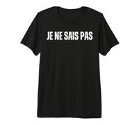 JE NE SAIS PAS : I Don't Know in French Language Dictionary Premium T-Shirt