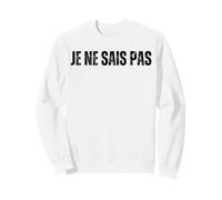 JE NE SAIS PAS : I Don't Know In French Language Dictionary Sweatshirt