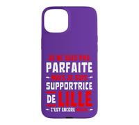 Je ne suis pas PARFAITE mais je suis SUPPORTRICE de LILLE Case for iPhone 15 Plus