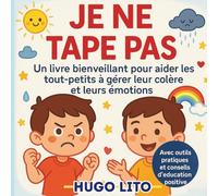 Je ne tape pas ! Livre bienveillant pour aider les tout-petits à gérer leur colère et leurs émotions - Education positive pour les parents: Histoire + ... boîte à colère, rituels du soir. Dès 2 ans.