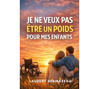 JE NE VEUX PAS ÊTRE UN POIDS POUR MES ENFANTS: Comprendre la peur de dépendre, préserver sa dignité et vieillir avec sérénité sans culpabilité (Collection : Bien Vieillir & Accompagner)