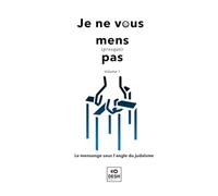 Je ne vous mens (presque) pas: Le mensonge sous l'angle du judaïsme (Midoths !)
