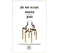 Je ne vous mens (presque) pas: Le mensonge sous l'angle du judaïsme (Midoths !)