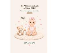 Je parle anglais à mon bébé: Les phrases essentielles du quotidien