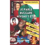JE PARLE BULGARE NIVEAU 1 ET 2: LIVRE POUR APPRENDRE POUR DÉBUTANT. DÉBUTER LE BULGARE. LE VOCABULAIRE BILINGUE POUR MIEUX LIRE, PARLER ET ÉCRIRE LE ... NIVEAU A1 A2. MÉTHODE POUR ENFANT ET ADULTE.