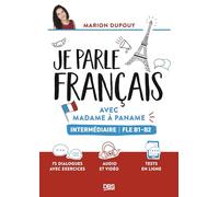 Je parle français avec Madame à Paname FLE B1-B2 (intermédiaire): 75 dialogues avec exercices et audios