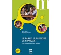 JE PARLE JE PRATIQUE LE FRANCAIS - LE - (NVELLE COUV): Post-alphabétisation pour adultes