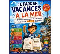 JE PARS EN VACANCES À LA MER: Découvre les poissons du bord de mer et révise les MATHS du primaire