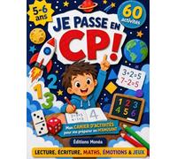 Je passe en CP !: Mon cahier d'activités 5-6 ans pour préparer le CP en douceur - Lecture, écriture, maths, émotions et jeux : 60 activités illustrées pour réussir la rentrée